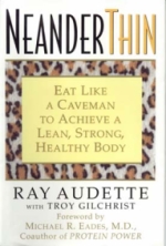 Neander Thin by Ray Audette was the book that started the modern paleolithic, or caveman diet craze